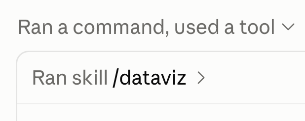 A screenshot of a user interface showing a dropdown menu with "Ran a command, used a tool" selected, and below it, an option "Ran skill /dataviz" with an arrow icon.